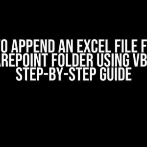 How to Append an Excel File from a SharePoint Folder using VBA: A Step-by-Step Guide