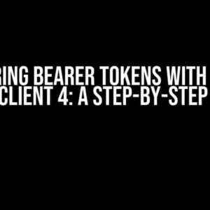 Mastering Bearer Tokens with Apache HTTP Client 4: A Step-by-Step Guide