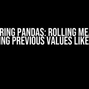 Mastering Pandas: Rolling Mean and Stacking Previous Values Like a Pro!