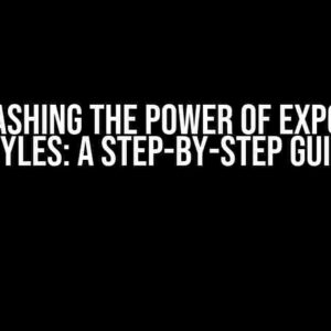 Unleashing the Power of Exported Styles: A Step-by-Step Guide