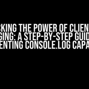 Unlocking the Power of Client-Side Logging: A Step-by-Step Guide to Implementing Console.Log Capabilities