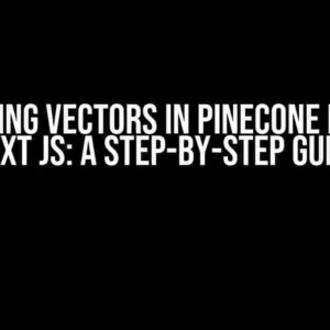 Upserting Vectors in Pinecone DB with Next JS: A Step-by-Step Guide